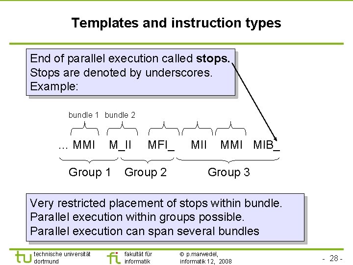 TU Dortmund Templates and instruction types End of parallel execution called stops. Stops are