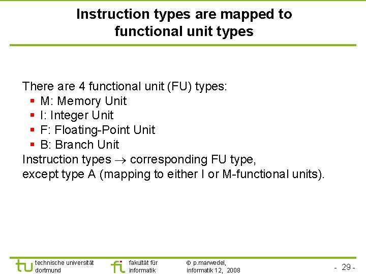 TU Dortmund Instruction types are mapped to functional unit types There are 4 functional