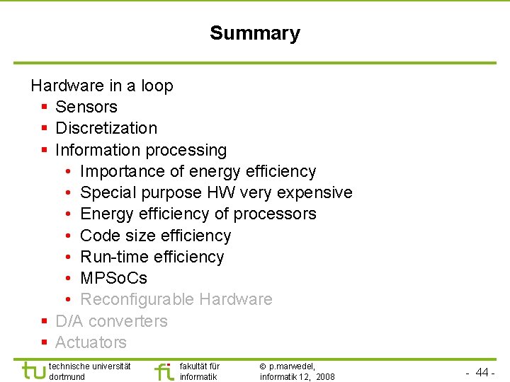 TU Dortmund Summary Hardware in a loop § Sensors § Discretization § Information processing