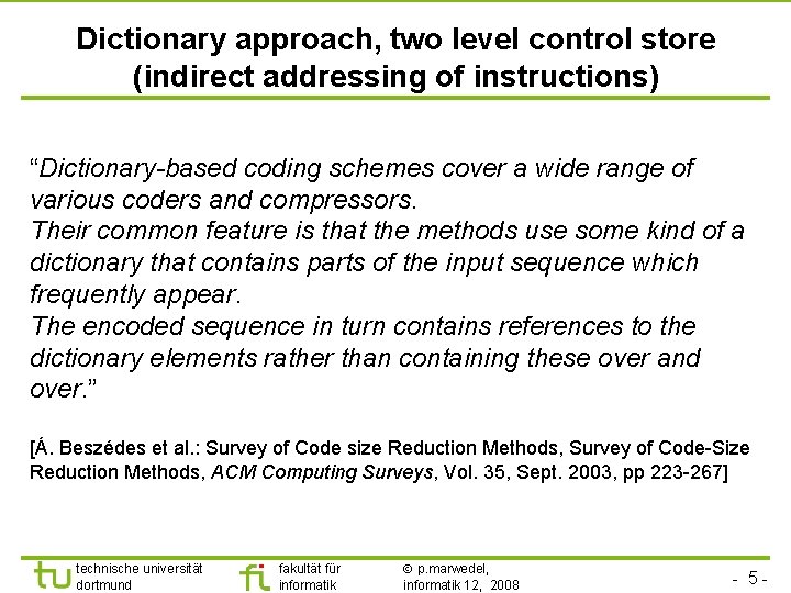 TU Dortmund Dictionary approach, two level control store (indirect addressing of instructions) “Dictionary-based coding