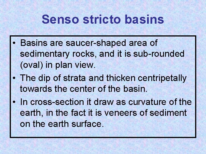 Senso stricto basins • Basins are saucer-shaped area of sedimentary rocks, and it is