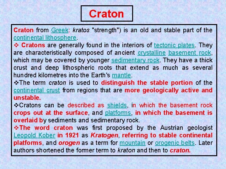 Craton from Greek: kratos "strength") is an old and stable part of the continental