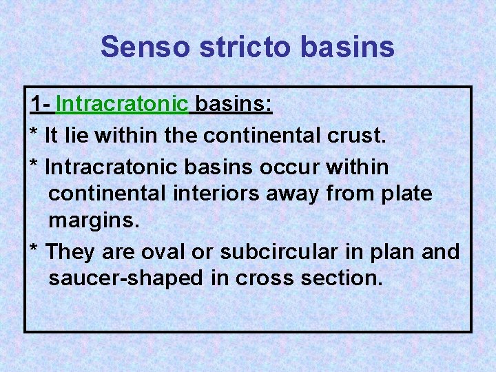 Senso stricto basins 1 - Intracratonic basins: * It lie within the continental crust.