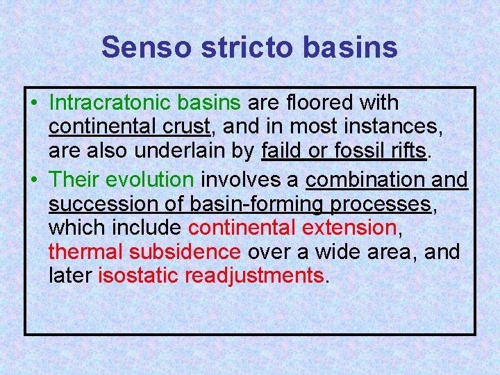 Senso stricto basins • Intracratonic basins are floored with continental crust, and in most