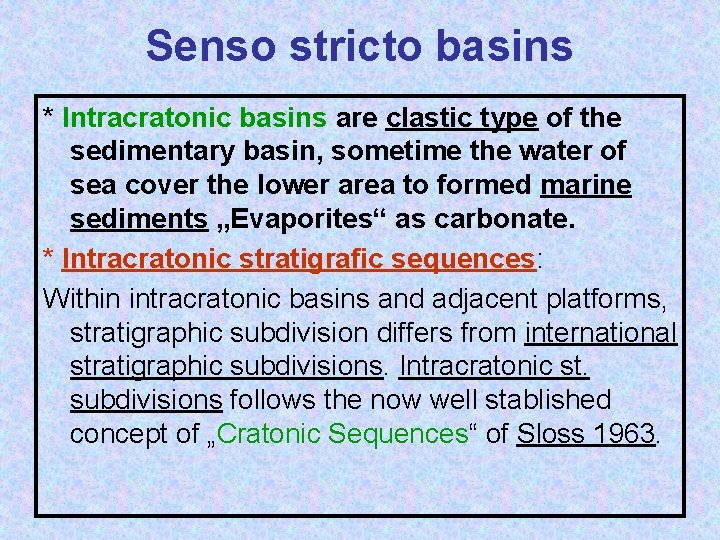 Senso stricto basins * Intracratonic basins are clastic type of the sedimentary basin, sometime