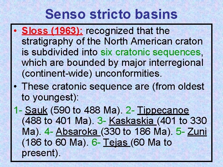 Senso stricto basins • Sloss (1963): recognized that the stratigraphy of the North American