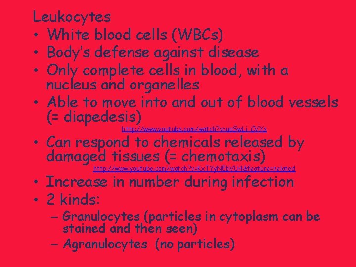 Leukocytes • White blood cells (WBCs) • Body’s defense against disease • Only complete