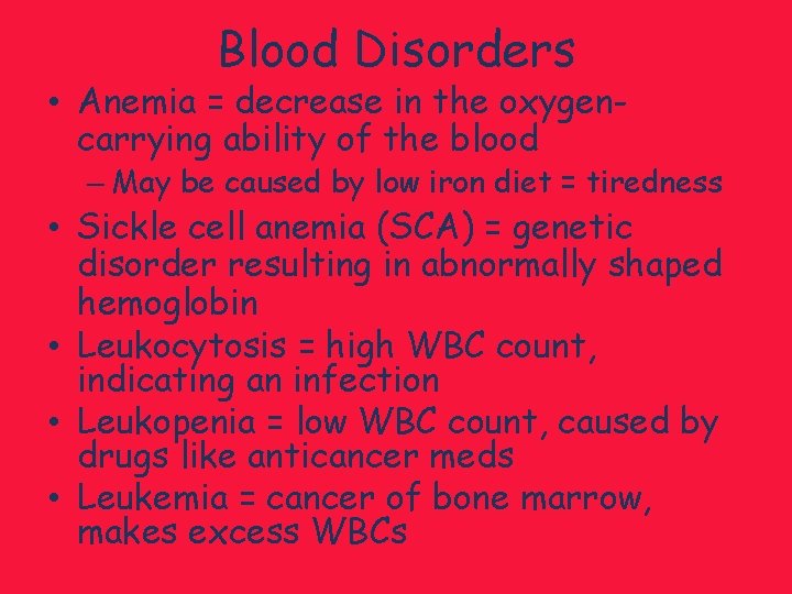 Blood Disorders • Anemia = decrease in the oxygencarrying ability of the blood –