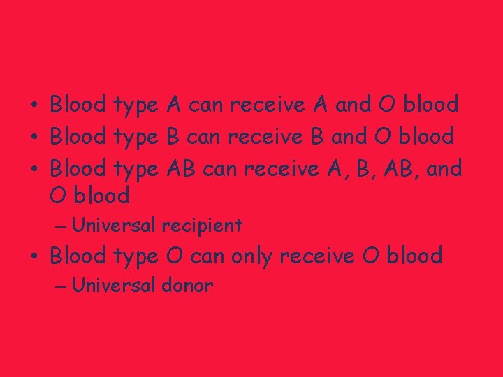  • Blood type A can receive A and O blood • Blood type