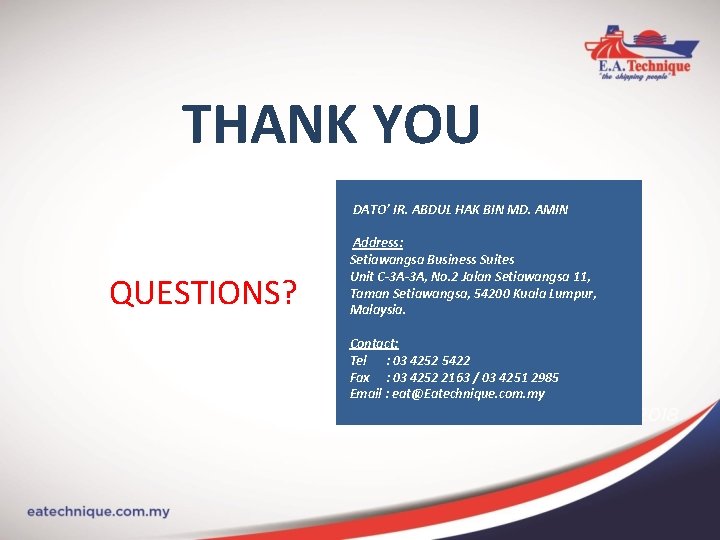 THANK YOU DATO’ IR. ABDUL HAK BIN MD. AMIN QUESTIONS? Address: Setiawangsa Business Suites