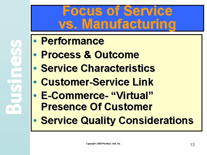 Business Focus of Service vs. Manufacturing • • • Performance Process & Outcome Service