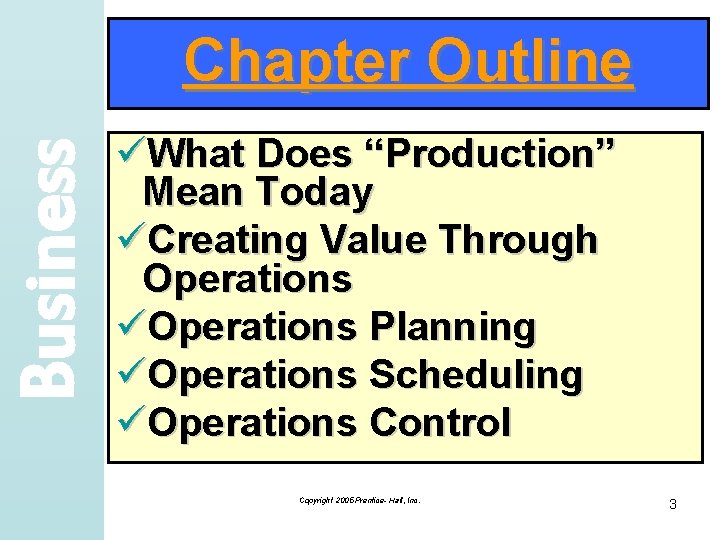 Business Chapter Outline üWhat Does “Production” Mean Today üCreating Value Through Operations üOperations Planning