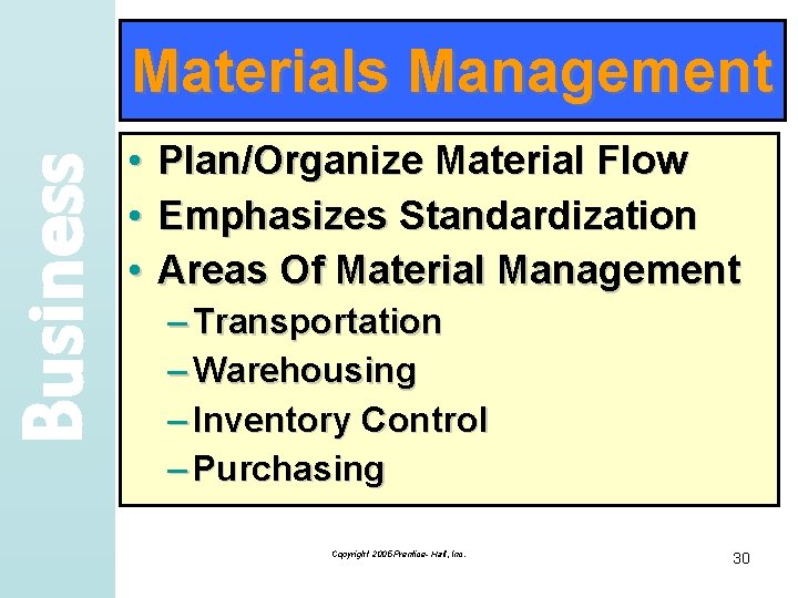 Business Materials Management • Plan/Organize Material Flow • Emphasizes Standardization • Areas Of Material