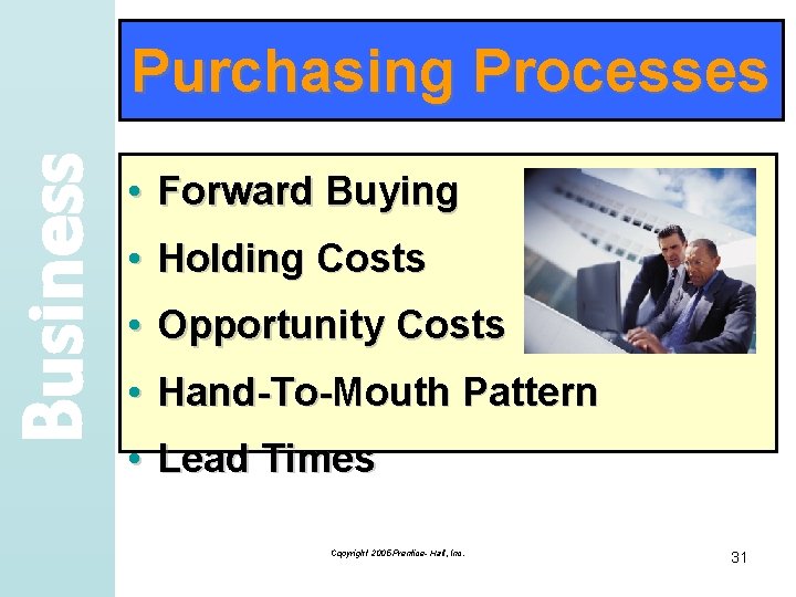 Business Purchasing Processes • Forward Buying • Holding Costs • Opportunity Costs • Hand-To-Mouth