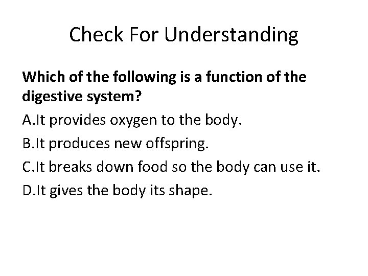 Check For Understanding Which of the following is a function of the digestive system?