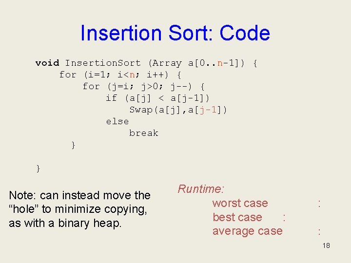 Insertion Sort: Code void Insertion. Sort (Array a[0. . n-1]) { for (i=1; i<n;