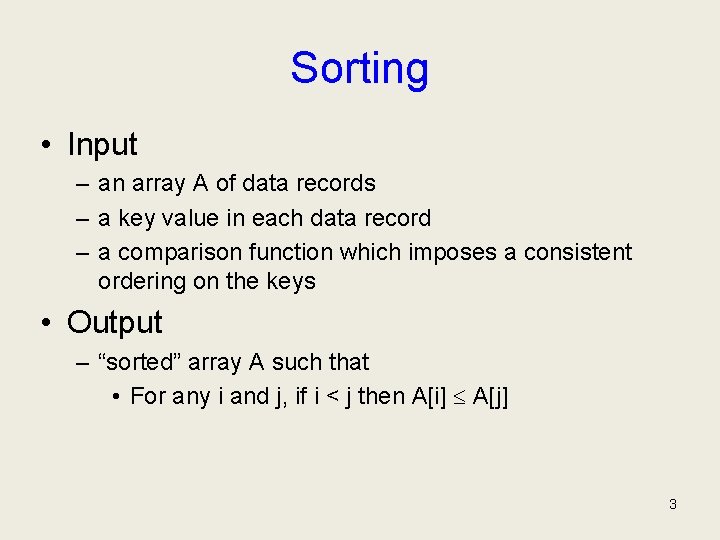 Sorting • Input – an array A of data records – a key value