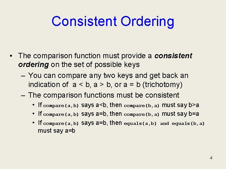 Consistent Ordering • The comparison function must provide a consistent ordering on the set