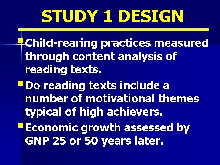 STUDY 1 DESIGN § Child-rearing practices measured through content analysis of reading texts. §