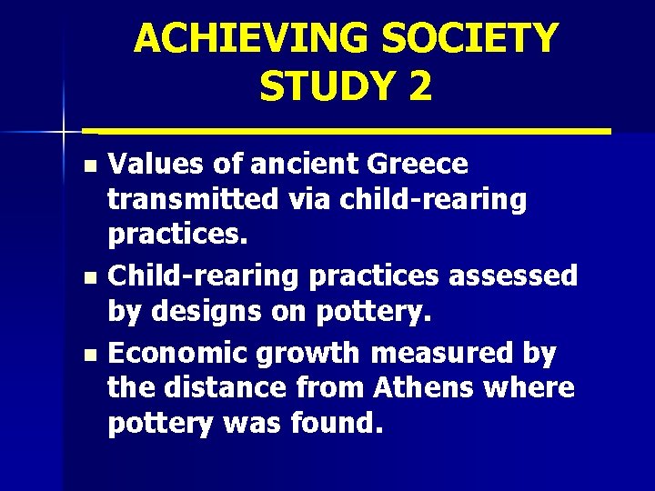 ACHIEVING SOCIETY STUDY 2 Values of ancient Greece transmitted via child-rearing practices. n Child-rearing