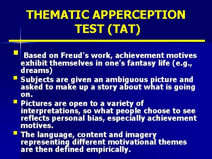 THEMATIC APPERCEPTION TEST (TAT) § Based on Freud’s work, achievement motives exhibit themselves in