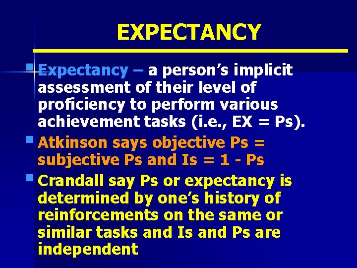 EXPECTANCY § Expectancy – a person’s implicit assessment of their level of proficiency to