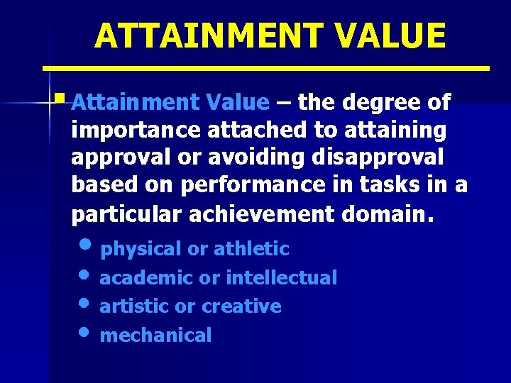 ATTAINMENT VALUE § Attainment Value – the degree of importance attached to attaining approval