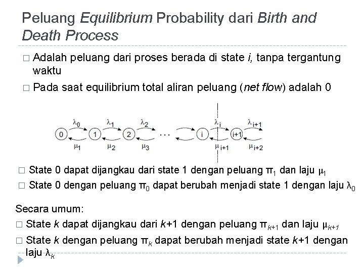 Peluang Equilibrium Probability dari Birth and Death Process � Adalah peluang dari proses berada