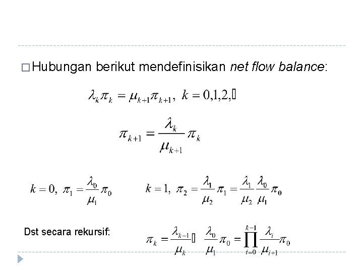 � Hubungan berikut mendefinisikan net flow balance: Dst secara rekursif: 