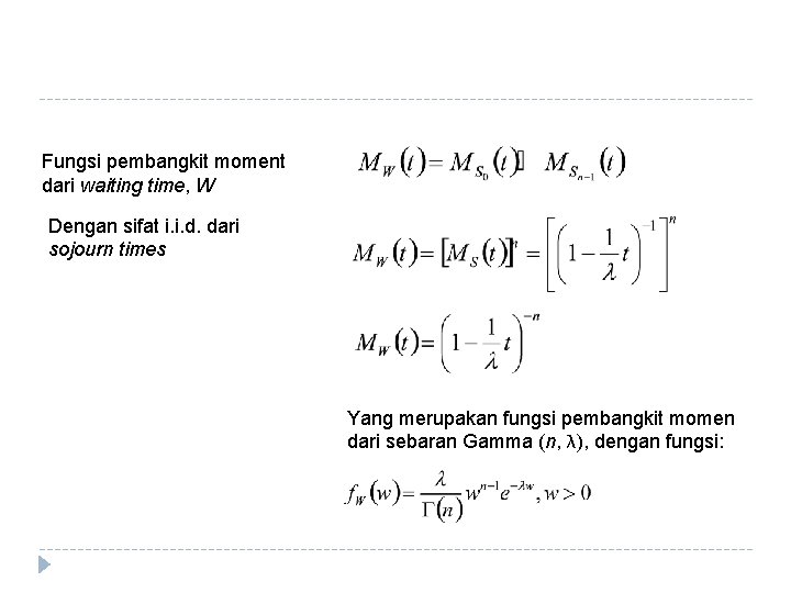 Fungsi pembangkit moment dari waiting time, W Dengan sifat i. i. d. dari sojourn