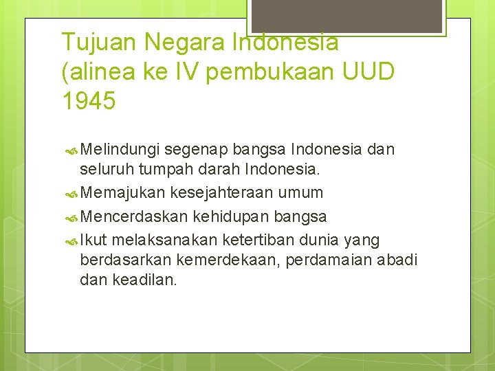 Tujuan Negara Indonesia (alinea ke IV pembukaan UUD 1945 Melindungi segenap bangsa Indonesia dan