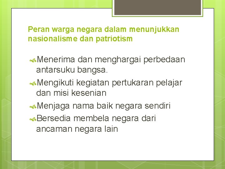 Peran warga negara dalam menunjukkan nasionalisme dan patriotism Menerima dan menghargai perbedaan antarsuku bangsa.