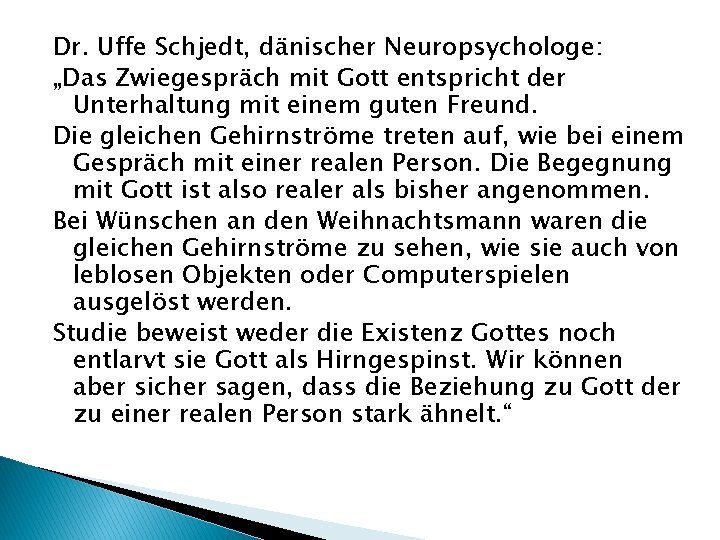 Dr. Uffe Schjedt, dänischer Neuropsychologe: „Das Zwiegespräch mit Gott entspricht der Unterhaltung mit einem