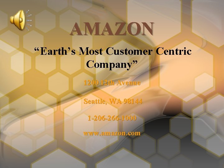 AMAZON “Earth’s Most Customer Centric Company” 1200 12 th Avenue Seattle, WA 98144 1
