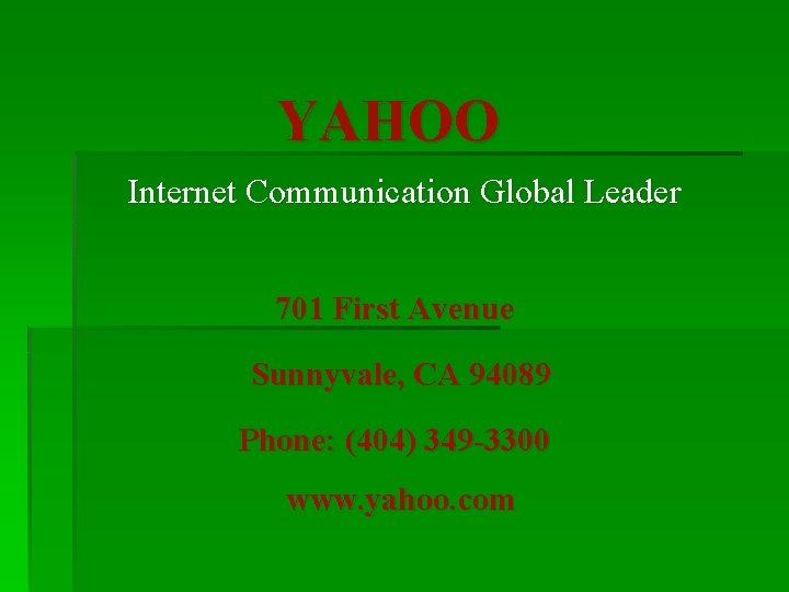 YAHOO Internet Communication Global Leader 701 First Avenue Sunnyvale, CA 94089 Phone: (404) 349