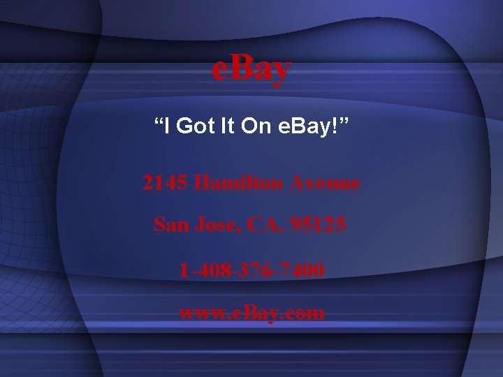 e. Bay “I Got It On e. Bay!” 2145 Hamilton Avenue San Jose, CA.