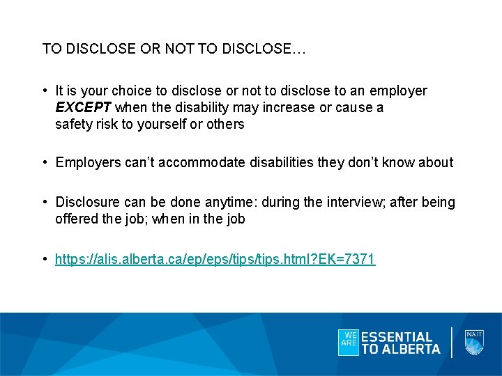 TO DISCLOSE OR NOT TO DISCLOSE… • It is your choice to disclose or