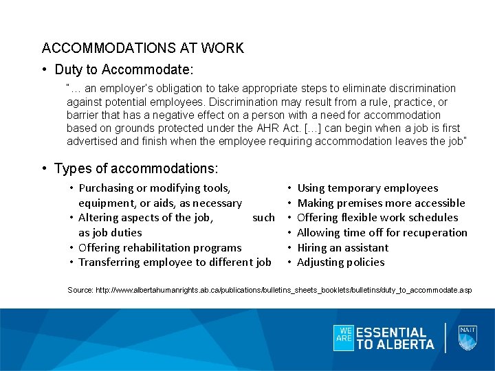 ACCOMMODATIONS AT WORK • Duty to Accommodate: “… an employer’s obligation to take appropriate