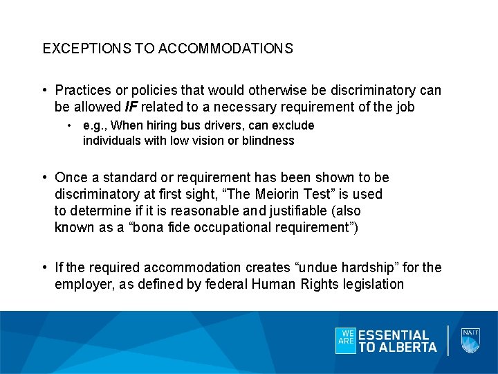 EXCEPTIONS TO ACCOMMODATIONS • Practices or policies that would otherwise be discriminatory can be