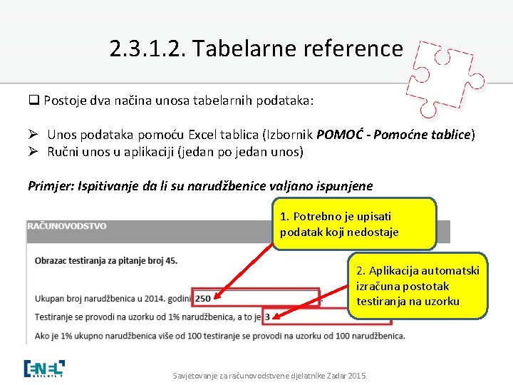 2. 3. 1. 2. Tabelarne reference q Postoje dva načina unosa tabelarnih podataka: Ø