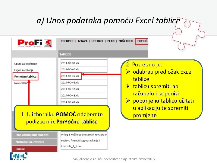 a) Unos podataka pomoću Excel tablice 1. U izborniku POMOĆ odaberete podizbornik Pomoćne tablice