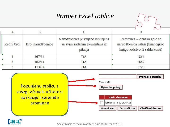 Primjer Excel tablice Popunjenu tablicu s vašeg računala učitate u aplikaciju i spremite promjene