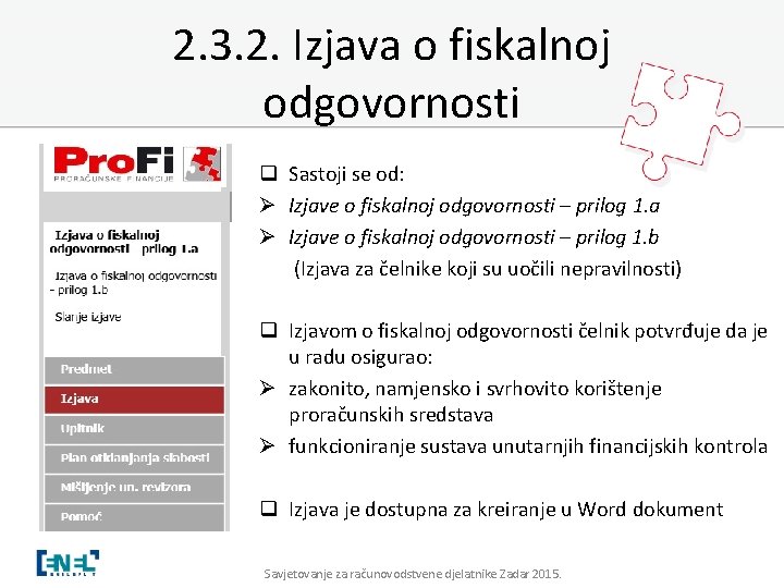 2. 3. 2. Izjava o fiskalnoj odgovornosti q Sastoji se od: Ø Izjave o