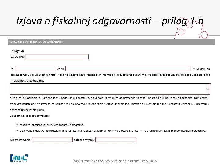 Izjava o fiskalnoj odgovornosti – prilog 1. b Savjetovanje za računovodstvene djelatnike Zadar 2015.