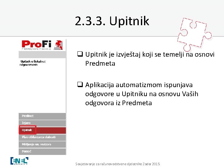 2. 3. 3. Upitnik q Upitnik je izvještaj koji se temelji na osnovi Predmeta