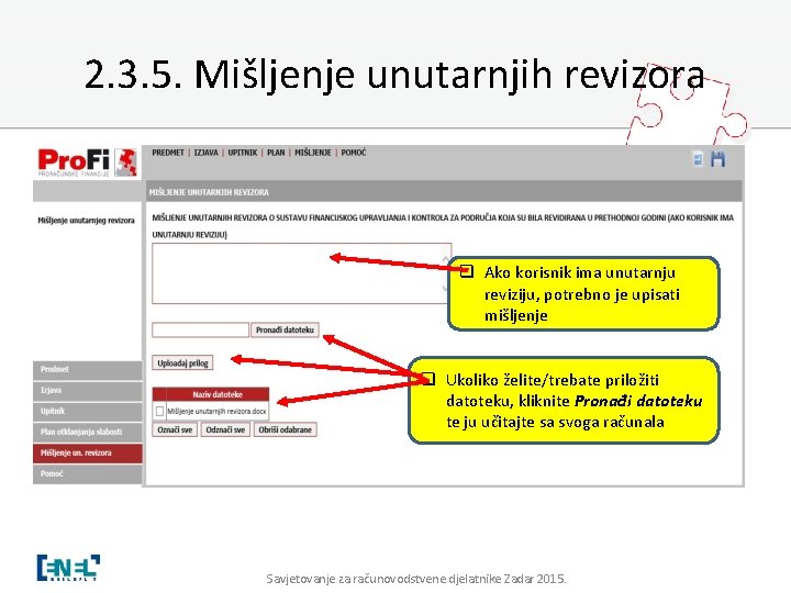 2. 3. 5. Mišljenje unutarnjih revizora q Ako korisnik ima unutarnju reviziju, potrebno je