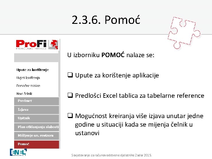 2. 3. 6. Pomoć U izborniku POMOĆ nalaze se: q Upute za korištenje aplikacije