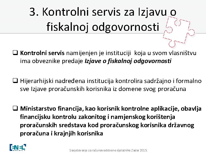 3. Kontrolni servis za Izjavu o fiskalnoj odgovornosti q Kontrolni servis namijenjen je instituciji