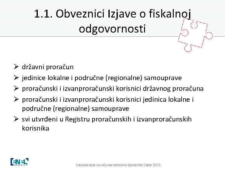 1. 1. Obveznici Izjave o fiskalnoj odgovornosti državni proračun jedinice lokalne i područne (regionalne)