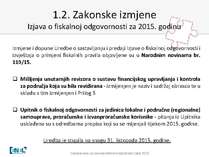 1. 2. Zakonske izmjene Izjava o fiskalnoj odgovornosti za 2015. godinu Izmjene i dopune